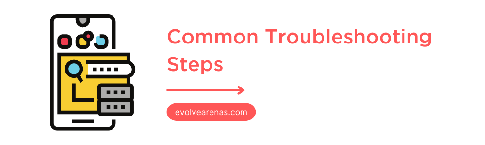 Common Troubleshooting Steps
