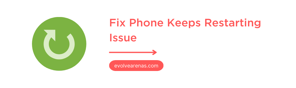 Fix Phone Keeps Restarting Issue