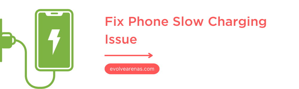 Fix Phone Slow Charging Issue