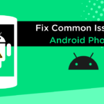 Common Issues in Android Phones