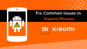 Common Issues in Xiaomi Phones